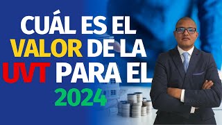 ¿Cuál es el Valor de la UVT para el 2024 Última Actualización [upl. by Ahsiekam]