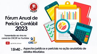 Fórum Anual de Perícia Contábil 2023  Aspectos jurídicos e periciais na ação anulatória de débitos [upl. by Ariuqahs]