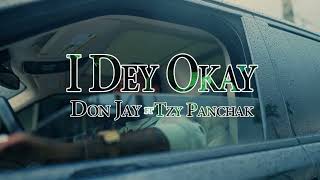 Don Jay ft Tzy Panchak I Dey Okay official video [upl. by Ninnahc]