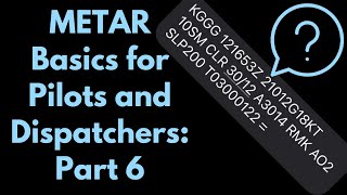 METAR Basics Part 6 More Remarks amp Codes  Pilots Aircraft Dispatchers Aviation Weather Flight [upl. by Cornelius396]