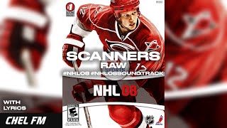 Scanners  Raw  Lyrics  NHL 08 Soundtrack [upl. by Atinaujnas349]