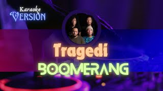 Tragedi  Boomerang Original Karaoke version [upl. by Herwin]