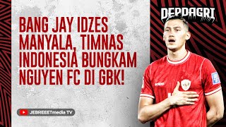 BANG JAY IDZES MANYALAAA🔥 TIMNAS INDONESIA BUNGKAM NGUYEN FC  DEPDAGRI [upl. by Assyn]