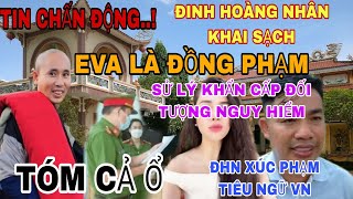 Cực Nóng Đinh Hoàng Nhân Đã Khai Hết Đồng Phạm EVa Là Ts Xúc Phạm Thầy Minh Tuệ ĐHN Xin Lỗi CĐM [upl. by Ruprecht]