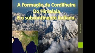 O Subcontinente Indiano e a Formação da Cordilheira do Himalaia [upl. by Nyvek629]