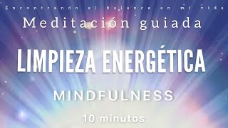 Meditación guiada LIMPIEZA ENERGÉTICA 💫🧹  10 minutos MINDFULNESS [upl. by Atinad]