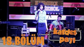 Kardeş Payı 18Bölüm Bipsiz Versiyon [upl. by Atiek]