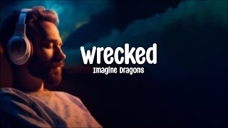 Imagine Dragons  Wrecked  Lyrics [upl. by Sidoma]