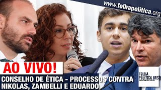 AO VIVO CONSELHO DE Ã‰TICA JULGA DENÃšNCIAS CONTRA NIKOLAS CARLA ZAMBELLI EDUARDO BOLSONARO [upl. by Assyl66]