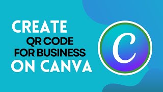 How to Create QR Code for Business on Canva 2024 [upl. by Haramat773]