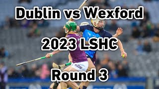 Dublin vs Wexford 2023 Leinster Hurling Championship Round Robin [upl. by Aticnemrac]