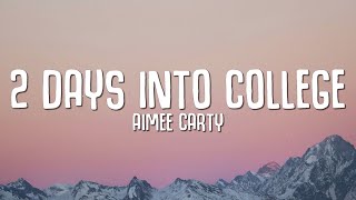 2 days into college  Aimee Carty Lyrics [upl. by Daniala]