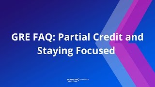 About the GRE Partial Credit and Staying Focused  Kaplan Test Prep [upl. by Rosenstein414]