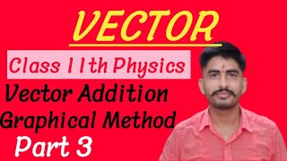 Part3 Vector Class 11th Physics  Graphical or Geometrical method  ग्राफीय विधि [upl. by Truitt]