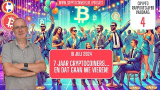 Podcast  18 juli 2024  Bitcoin en crypto 7 jaar CryptoCoiners  en dat gaan we vieren [upl. by Bosson]