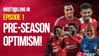 PRE SEASON OPTIMISM FOR NOTTINGHAM FOREST  Mist Rolling In Podcast [upl. by Brebner]