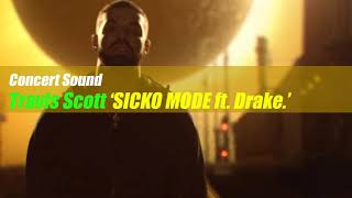 🔈CONCERT SOUND🔈 Travis Scott  SICKO MODE ft Drake R [upl. by Verney]