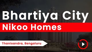 Bhartiya City Nikoo Homes  Apartments in North Bangalore  Largest Township [upl. by Namrac]