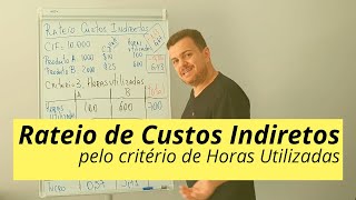 Rateio de custos indiretos pelo critério de horas utilizadas [upl. by Ahseila]