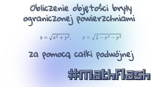 Obliczanie objętości bryły ograniczonej powierzchniami za pomocą całki podwójnej mathflash [upl. by Bibby]