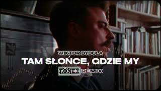 Wiktor Dyduła – Tam Słońce Gdzie My FONEZ REMIX [upl. by Graff]