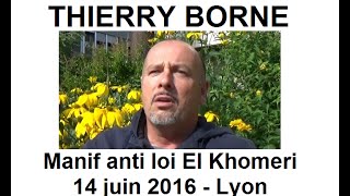 Thierry Borne  Lyon 14 mai 2016  Manif anti loi El Khomeri [upl. by Ellennej]