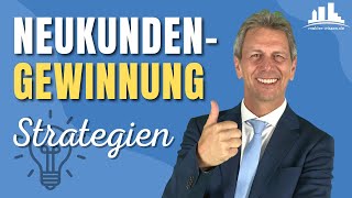 Neukundengewinnung – welche Strategie ist am erfolgversprechendsten [upl. by Einuj156]