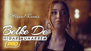 Nigar Muharrem  Belke De Elsen Pro amp Huseyin Enes Remix [upl. by Elleinahc]