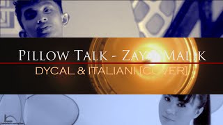 Pillow Talk  Zayn Malik DYCAL amp ITALIANI COVER [upl. by Murdoch]