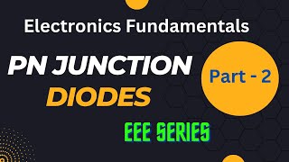 Electrical Sciences  Electronics Fundamentals  Part2 PN Junction Diodes [upl. by Auqenes]