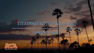 Steadfast Love Psalm 103 Official Lyric Video [upl. by Netniuq]