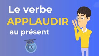 Le Verbe applaudir au présent  To clap present tense  French Conjugation [upl. by Ordnael]