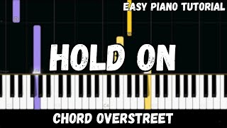 Chord Overstreet  Hold On Easy Piano Tutorial [upl. by Gardas]