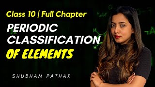 Periodic Classification of Elements Full Chapter  Class 10 Chemistry  Term 2 Exam  Shubham Pathak [upl. by Collette]