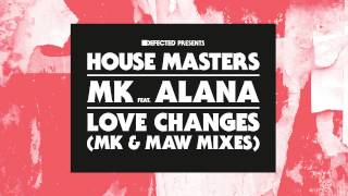 MK featuring Alana Love Changes MK Mix [upl. by Flanders228]