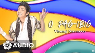 Vhong Navarro  O PagIbig Audio 🎵  Totoy Bibbo [upl. by Zined]