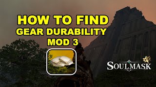 Soulmask How To Find Gear Durability Mod 3 [upl. by Schou]