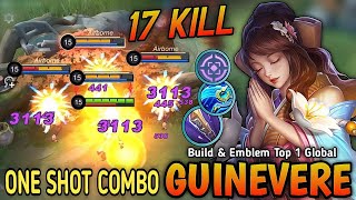 17 Kills Guinevere New Meta Best Build and Emblem ONE SHOT COMBO  Build Top 1 Global Guinevere [upl. by Airitac]