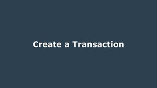 Create a Transaction [upl. by Liddie511]