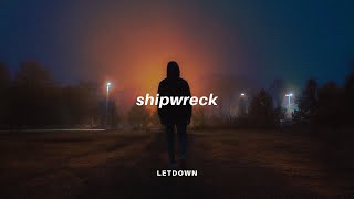 Letdown  Shipwreck Lyrics [upl. by Uaeb]