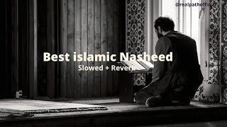 🌹Best islamic Nasheed🌹 Slowed  Reverb [upl. by Keri]