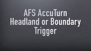 AFS AccuTurn Headland or Boundary Trigger [upl. by Flanders811]