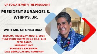 UP TO DATE WITH THE PRESIDENT  PRESIDENT SURANGEL S WHIPPS JR WITH ALFONSO DIAZ  1182024 [upl. by Remmer]