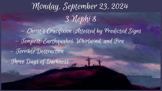 Monday Sept 23 2024  3 Nephi 8 [upl. by Eidnahs]