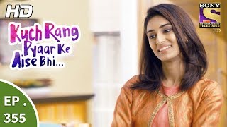 Kuch Rang Pyar Ke Aise Bhi  कुछ रंग प्यार के ऐसे भी  Ep 355  10th July 2017 [upl. by Drue]