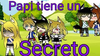 Papi tiene un secreto °Gacha life lee descripción [upl. by Oran]