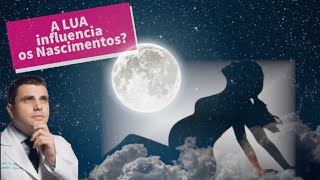 A Lua Influencia nos Nascimentos [upl. by Adama]