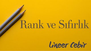 Lineer Cebir ❖ Rank ve Sıfırlık ❖ [upl. by Obe247]