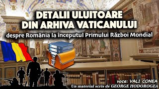 Detalii uluitoare din arhiva Vaticanului despre Romania la inceputul Primului Razboi Mondial [upl. by Zielsdorf]