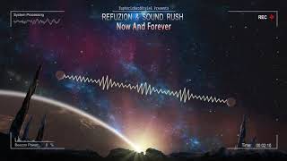 Refuzion amp Sound Rush  Now And Forever HQ Edit [upl. by Isawk64]